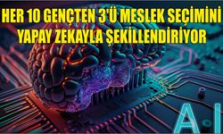 Her 10 gençten 3'ü meslek seçimini yapay zekayla şekillendiriyor