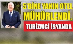 5’bine yakın otel mühürlendi, turizmci isyanda