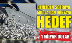 Denizden Sofraya, Muğla'dan Dünyaya Hedef 1 Milyar Dolar