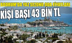 Bodrum'da yaz sezonu oda fiyatları kişi başı 43 bin TL