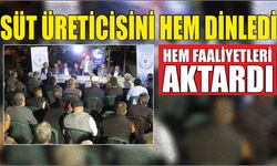 SÜT ÜRETİCİSİNİ HEM DİNLEDİ HEM FAALİYETLERİ AKTARDI