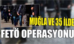 Muğla ve 35 ilde FETÖ operasyonu