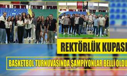 Rektörlük Kupası Basketbol Turnuvasında Şampiyonlar Belli Oldu
