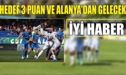 Hedef 3 Puan ve Alanya’dan Gelecek İyi Haber
