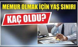 Memur Olmak İçin Yaş Sınırı Kaç Oldu?