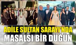 Adile Sultan Sarayı’nda Masalsı Bir Düğün