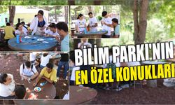 BİLİM PARKI’NIN EN ÖZEL KONUKLARI