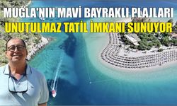 Muğla'nın mavi bayraklı plajları unutulmaz tatil imkanı sunuyor