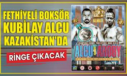 Fethiyeli boksör Kubilay Alcu Kazakistan'da ringe çıkacak