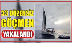33 düzensiz göçmen yakalandı