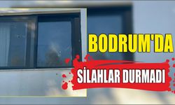 Bodrum’da silahlar durmadı