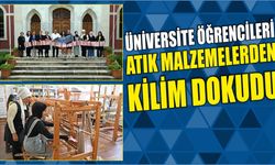 Üniversite öğrencileri atık malzemelerden kilim dokudu