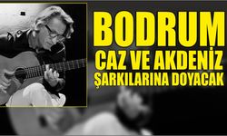 Bodrum Caz ve Akdeniz Şarkılarına Doyacak