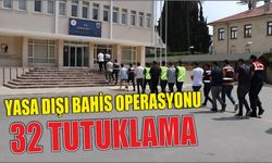 Yasa dışı bahis operasyonu 32 tutuklama