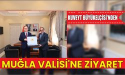 Kuveyt Büyükelçisi’nden Muğla Valisi’ne Ziyaret