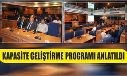 KAPASİTE GELİŞTİRME PROGRAMI ANLATILDI