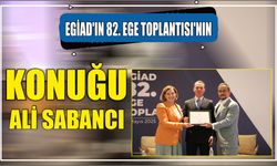 EGİAD’ın 82. EGE Toplantısı’nın Konuğu Ali Sabancı