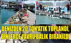 Denizden 20 ton atık toplandı, binlerce yavru balık bırakıldı