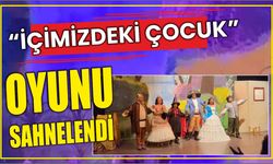“İçimizdeki Çocuk” oyunu sahnelendi