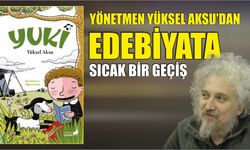 Yönetmen Yüksel Aksu’dan Edebiyata Sıcak Bir Geçiş