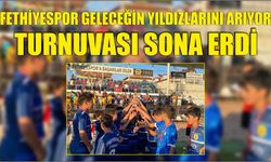 Fethiyespor Geleceğin Yıldızlarını Arıyor Turnuvası Sona Erdi