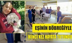 Eşinin böbreğiyle ikinci kez hayata tutundu