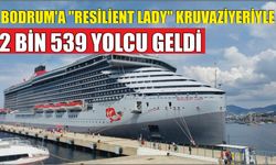 Bodrum'a "Resilient Lady" kruvaziyeriyle 2 bin 539 yolcu geldi
