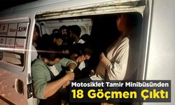 Motosiklet Tamir Minibüsünden 18 Göçmen Çıktı