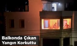 Balkonda Çıkan Yangın Korkuttu