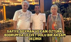Safiye Soyman ve Faik Öztürk, Bodrum'da Lezzet Dolu Bir Akşam Geçirdi