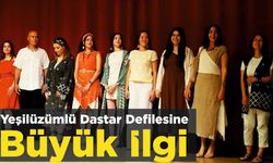 Yeşilüzümlü Dastar Defilesine Büyük İlgi