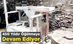 450 Yıldır Öğütmeye Devam Ediyor