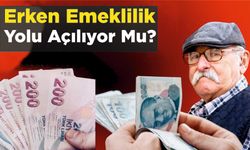 Erken Emeklilik Yolu Açılıyor Mu?