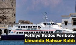 Fethiye Rodos Feribotu Limanda Mahsur Kaldı