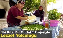 “İki Kıta, Bir Mutfak” Projesiyle Lezzet Yolculuğu