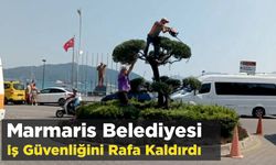 Marmaris Belediyesi İş Güvenliğini Rafa Kaldırdı