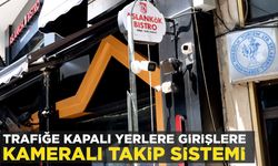 TRAFİĞE KAPALI YERLERE GİRİŞLERE KAMERALI TAKİP SİSTEMİ