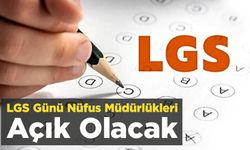 LGS Günü Nüfus Müdürlükleri Açık Olacak