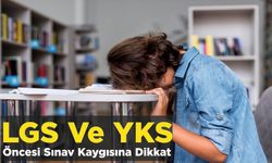 LGS Ve YKS Öncesi Sınav Kaygısına Dikkat