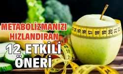 METABOLİZMANIZI HIZLANDIRAN 12 ETKİLİ ÖNERİ