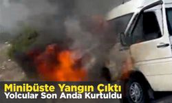 Minibüste Yangın Çıktı Yolcular Son Anda Kurtuldu