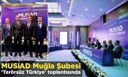 MUSİAD Muğla Şubesi ‘Terörsüz Türkiye’ Toplantısında
