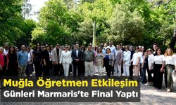 Muğla Öğretmen Etkileşim Günleri Marmaris’te Final Yaptı