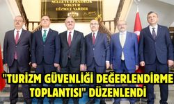 "Turizm Güvenliği Değerlendirme Toplantısı" düzenlendi