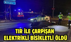 TIR ile çarpışan elektrikli bisikletli öldü