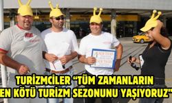 Turizmciler “Tüm zamanların en kötü turizm sezonunu yaşıyoruz”