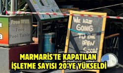 Marmaris'te kapatılan işletme sayısı 20'ye yükseldi