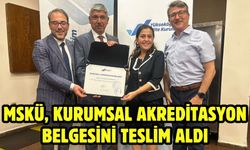 MSKÜ, Kurumsal Akreditasyon Belgesini Teslim Aldı