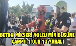 Beton mikseri yolcu minibüsüne çarptı 1 ölü 13 yaralı