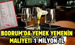 Bodrum’da yemek yemenin maliyeti 1 milyon TL